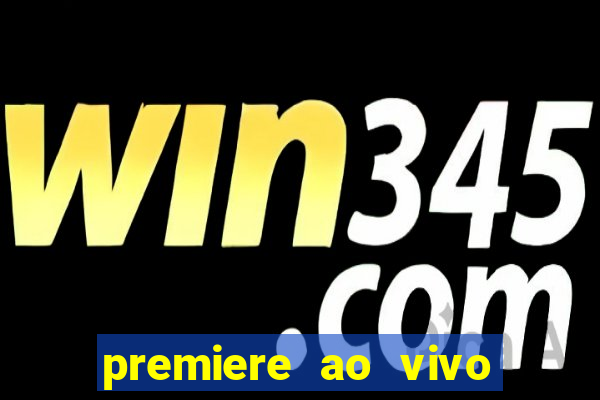 premiere ao vivo gratis fluminense